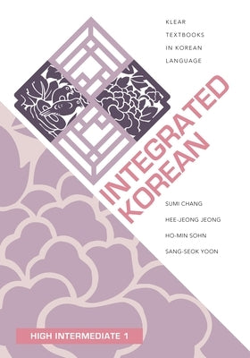 Integrated Korean: High Intermediate 1 by Chang, Sumi