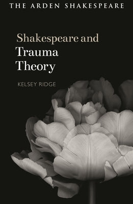 Shakespeare and Trauma Theory by Ridge, Kelsey