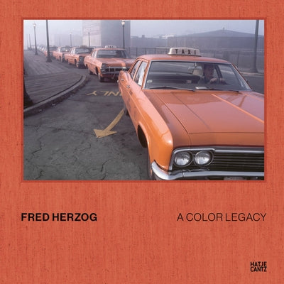 Fred Herzog: A Color Legacy by Herzog, Fred