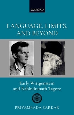 Language, Limits, and Beyond: Early Wittgenstein and Rabindranath Tagore by Sarkar, Priyambada