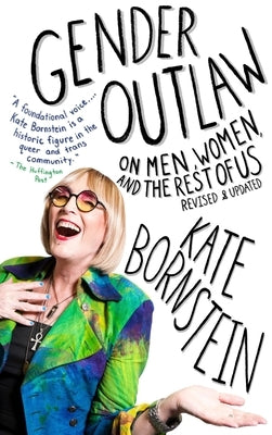 Gender Outlaw: On Men, Women, and the Rest of Us by Bornstein, Kate