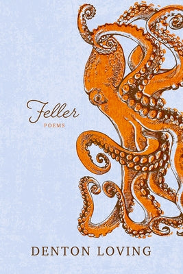 Feller: Poems by Loving, Denton