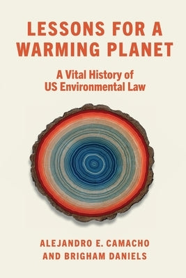 Lessons for a Warming Planet: A Vital History of Us Environmental Law by 
