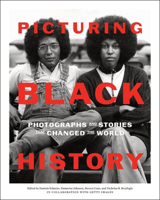 Picturing Black History: Photographs and Stories That Changed the World by Edmeier, Daniela