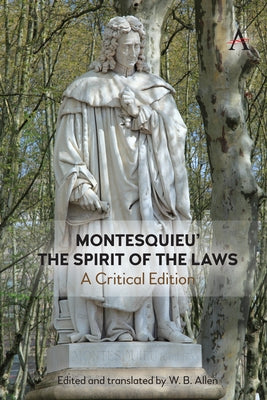 Montesquieu's 'The Spirit of the Laws': A Critical Edition by Allen, W. B.