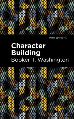 Character Building by Washington, Booker T.