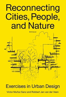 Reconnecting Cities, People, and Nature: Exercises in Urban Design by Mu&#195;&#177;oz Sanz, Victor