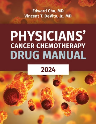 Physicians' Cancer Chemotherapy Drug Manual 2024 by Chu, Edward