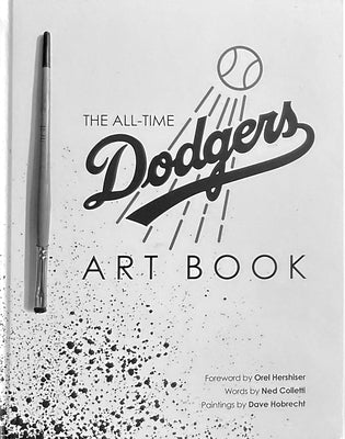 The All-Time Dodgers Art Book by Colletti, Ned