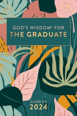 God's Wisdom for the Graduate: Class of 2024 - Botanical: New King James Version by Countryman, Jack