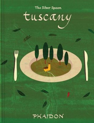 Tuscany: From the Silver Spoon by The Silver Spoon Kitchen