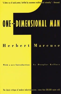 One-Dimensional Man: Studies in the Ideology of Advanced Industrial Society by Marcuse, Herbert