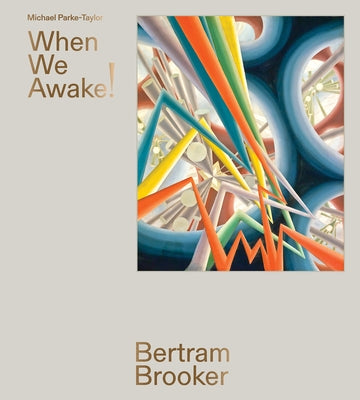 Bertram Brooker: When We Awake! by Parke-Taylor, Michael