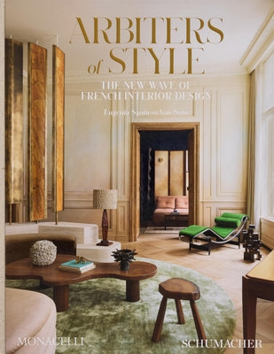 Arbiters of Style: The New Wave of French Interior Design by Santiesteban Soto, Eugenia