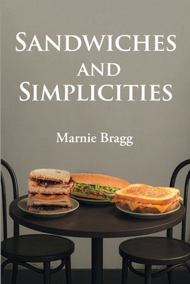 Sandwiches and Simplicities by Bragg, Marnie