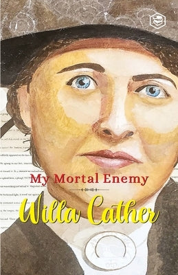 My Mortal Enemy by Cather, Willa