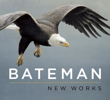 Bateman: New Works by Bateman, Robert