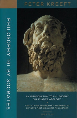 Philosophy 101 by Socrates: An Introduction to Philosophy Via Plato's Apology by Kreeft, Peter