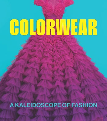 Colorwear: A Kaleidoscope of Fashion by Jean, Helen