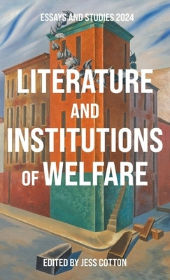 Literature and Institutions of Welfare by Cotton, Jess
