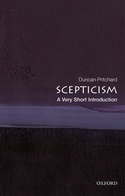 Scepticism: A Very Short Introduction by Pritchard, Duncan