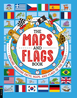The Maps and Flags Book: Explore Amazing Facts, Maps, and Flags of the World by Fullman, Joe