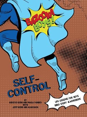 Bazooka Boy's, Self Control Bible Study and Workbook by Yarnes, Paula