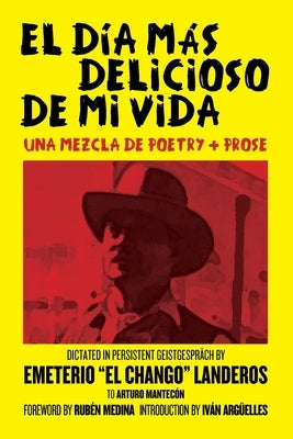 El Día Más Delicioso De Mi Vida: Una Mezcla De Poetry + Prose by Mantec&#195;&#179;n, Arturo