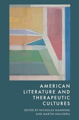 American Literature and Therapeutic Cultures by Manning, Nicholas
