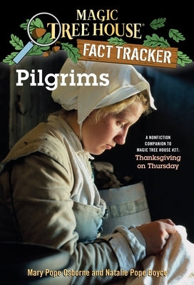 Pilgrims: A Nonfiction Companion to Magic Tree House #27: Thanksgiving on Thursday by Osborne, Mary Pope