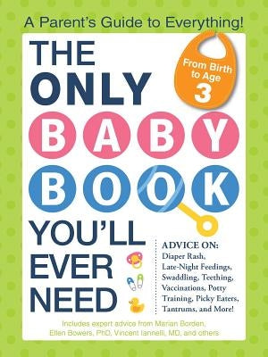 The Only Baby Book You'll Ever Need: A Parent's Guide to Everything! by Edelman Borden, Marian