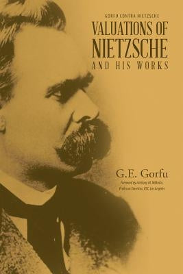 Valuations of Nietzsche and His Works by Gorfu, G. E.