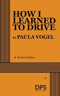 How I Learned to Drive by Vogel, Paula