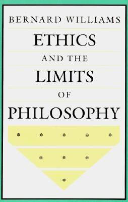 Ethics and the Limits of Philosophy by Williams, Bernard