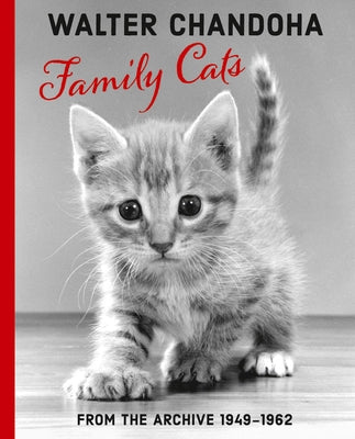 Walter Chandoha: Family Cats: From the Archive 1949-1968 by Chandoha, Walter