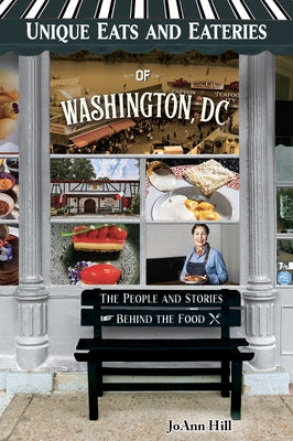 Unique Eats and Eateries of Washington DC by Hill, Joann