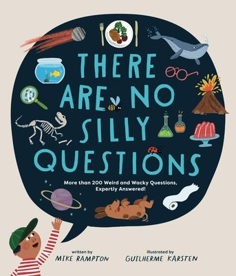 There Are No Silly Questions: More Than 200 Weird and Wacky Questions, Expertly Answered! by Rampton, Mike