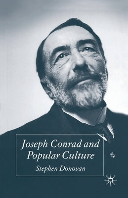 Joseph Conrad and Popular Culture by Donovan, S.