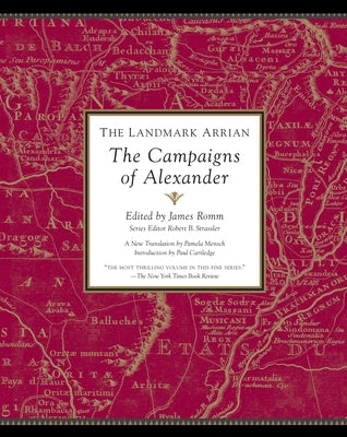 The Landmark Arrian: The Campaigns of Alexander by Arrian