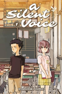 A Silent Voice 1 by Oima, Yoshitoki