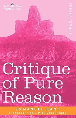 Critique of Pure Reason by Kant, Immanuel