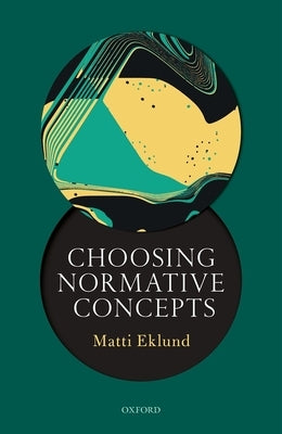 Choosing Normative Concepts by Eklund, Matti