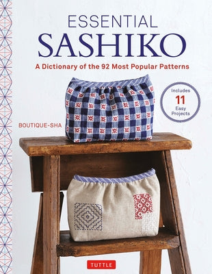 Essential Sashiko: 92 of the Most Popular Patterns (with 11 Projects and Actual Size Templates) by Boutique-Sha