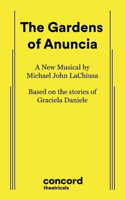 The Gardens of Anuncia by Lachiusa, Michael John