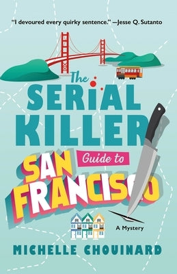 The Serial Killer Guide to San Francisco: A Mystery by Chouinard, Michelle