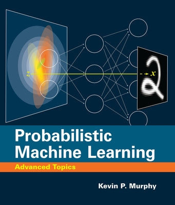 Probabilistic Machine Learning: Advanced Topics by Murphy, Kevin P.