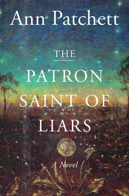 The Patron Saint of Liars by Patchett, Ann