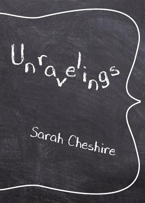 Unravelings by Cheshire, Sarah