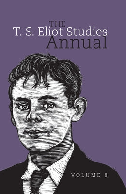 The T. S. Eliot Studies Annual: Volume 8 by Woelfel, Craig