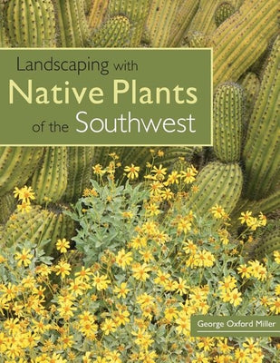 Landscaping with Native Plants of the Southwest by Miller, George Oxford